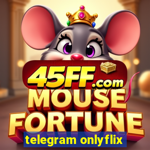 telegram onlyflix